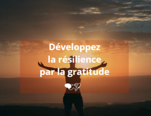 Lire la suite à propos de l’article Développez la résilience par la gratitude