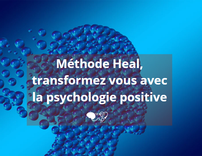 Lire la suite à propos de l’article Méthode Heal, transformez vous avec la psychologie positive