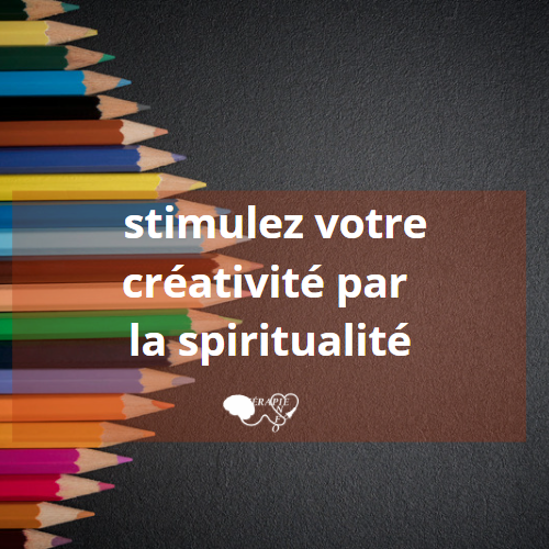 Stimulez votre créativité par la spiritualité